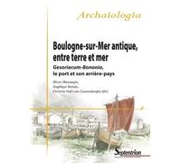 Boulogne-Sur-Mer Antique, Entre Terre Et Mer - Gesoriacum-Bononia, Le Port Et Son Arrière-Pays
