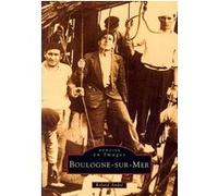 Roland André – Boulogne-sur-Mer – Nouvelles Editions Sutton – broché
