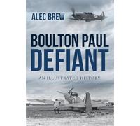Boulton Paul Defiant: An Illustrated History