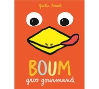 Boum gros gourmand - Giulia Bruel - Ecole Des Loisirs - cartonné - Album éveil dès la naissance
