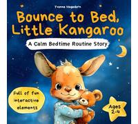 Bounce to Bed, Little Kangaroo | An Interactive Bedtime Routine Book for Toddlers Ages 2-4 | Help Kids Wind Down Through Calm, Playful Actions: A ... bathing, brushing teeth, and getting cozy