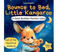 Bounce to Bed, Little Kangaroo An Interactive Bedtime Routine Book for Toddlers Ages 2-4 Help Kids Wind Down Through Calm, Playful Actions: A soothing ... getting cozy - perfect for peaceful evenings.