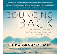 Bouncing Back: Rewiring Your Brain for Maximum Resilience and Well-Being