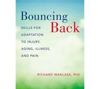 Bouncing Back Skills For Adaptation To I Richard Wanlass, (Auteur)