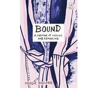 Bound: A Memoir of Making and Remaking