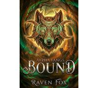 Bound Alpha Fangs, #6 - Raven Fox - Perfectly Plotted Books - ebook (ePub) - Livre
