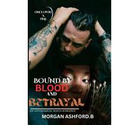 Bound By Blood And Betrayal: : An Adversarial Mafia Romance