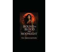 Bound by Blood and Moonlight: Book One of the Bloodborn Chronicles