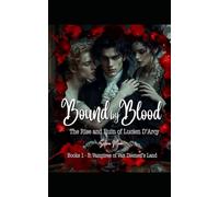 Bound By Blood: The Rise and Ruin of Lucien D'Arcy. Books 1-3 Vampires of Van Diemen's Land