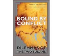 Bound by Conflict by Francis Mading Deng Francis Mading Deng, Daniel J Deng, M D Kevin M Cahill (Auteur)