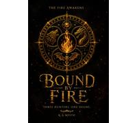BOUND BY FIRE: THREE HUNTERS. ONE DESIRE.