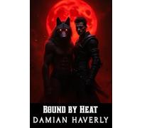 Bound by Heat: A Dark MM Omega × Alpha Paranormal Romance