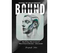 Bound by Life : Reveal of Relationship: Why We Stay, Why We Leave & What We Learn in Between - About People