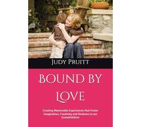 Bound by Love: Creating Memorable Experiences that Foster Imagination, Creativity and Kindness in our Grandchildren