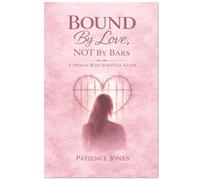 Bound By love , Not By Bars: A Prison Wife Survival Guide