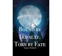 Bound by Loyalty, Torn By Fate: Book One