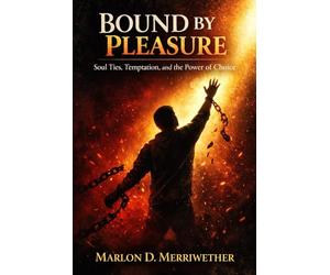 Bound By Pleasure: Soul Ties, Temptation, and the Power of Choice