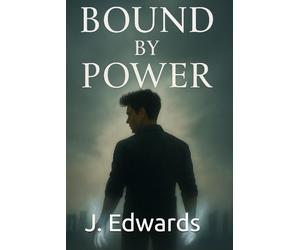 Bound by Power: An urban fantasy about magic, politics and pain.