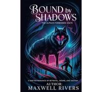 Bound by Shadows: The Alpha’s Forbidden Mate: A Shifter Romance of Betrayal, Desire, and Destiny