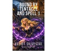 Bound by Tentacle and Spell 1 Tentacle and Spell, #1 - Elliot Silvestri - Green Bush Publishing - ebook (ePub) - Livre