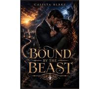 Bound by the Beast: A Fated Mate Enemies-to-Lovers Romance