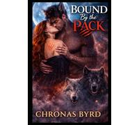 Bound By The Pack: A Dark Wolf Fantasy Romance: Part 2