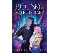 Bound by the Sleeper's Harp: A Spicy Urban Romantasy