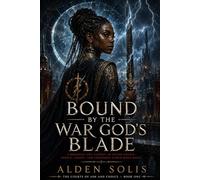 Bound by the War God’s Blade: A Romantic Epic Fantasy of Divine Courts, Mortal Choice, and Forbidden Storm-Bond Magic