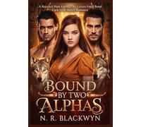 BOUND BY TWO ALPHAS: A Rejected Mate Enemies-to-Lovers Fated Bond Dark Wolf Shifter Romance