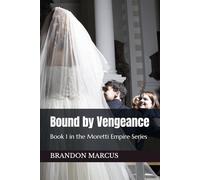 Bound by Vengeance: Book 1 in the Moretti Empire Series
