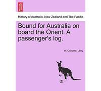 Bound For Australia On Board The Orient. A Passenger's Log.