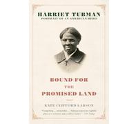 Bound for the Promised Land: Harriet Tubman: Portrait of an American Hero