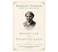 Bound For The Promised Land Kate Clifford Larson (Auteur)