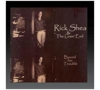 RICK SHEA/LOSIN END – Bound for Trouble