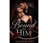 Bound to him: A Dark Romance