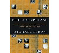 Bound to Please: An Extraordinary One-Volume Literary Education: Essays on Great Writers and Their Books
