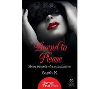 Bound to Please by Sarah K Paperback Book Sarah K , (Auteur)