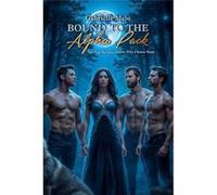 Bound to the Alpha Pack Age Gap Reverse Harem Why Choose Story - Gabrielle Melo - Amazon Digital Services LLC KDP - Livre en Anglais Gabrielle MeloGabrielle Melo (Auteur)