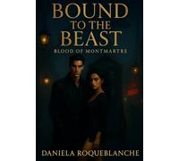 Bound to the Beast - Book One: A Blood of Montmartre Novel