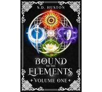Bound to the Elements, Volume One: Four Spicy Elemental Fae Romances of Forbidden Love and Dangerous Desire