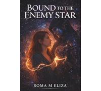 Bound to the Enemy Star: A Soulbound Enemies-to-Lovers Romantasy