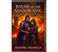 Bound to the Shadow King: An Enemies-to-Lovers Dark Fantasy Romance