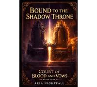 Bound to the Shadow Throne: A Court of Blood and Vows
