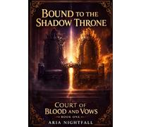 Bound to the Shadow Throne: A Court of Blood and Vows