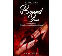 Bound To You: Friends-Lovers-Enemies-Lovers