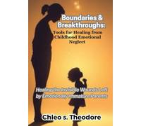 Boundaries and Breakthroughs: Tools for Healing from Childhood Emotional Neglect