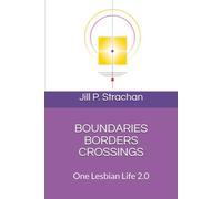 Boundaries Borders Crossings: One Lesbian Life 2.0