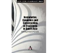 Boundaries, Dynamics And Construction Of Traditions In South Asia