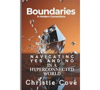 Boundaries in Modern Connections: Navigating Yes and No in a Hyperconnected World