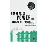 Boundaries, Power And Ethical Responsibility In Counselling And Psychotherapy